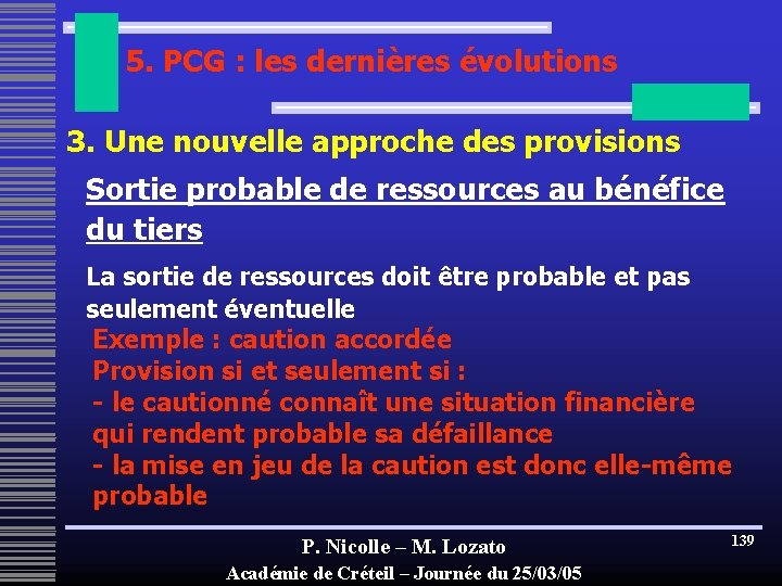 5. PCG : les dernières évolutions 3. Une nouvelle approche des provisions Sortie probable