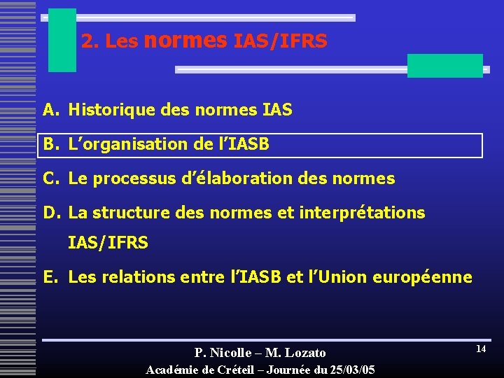 2. Les normes IAS/IFRS A. Historique des normes IAS B. L’organisation de l’IASB C.