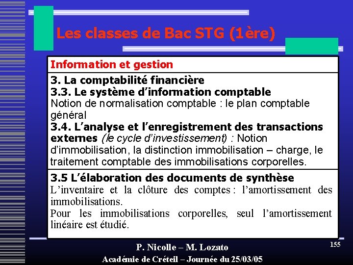 Les classes de Bac STG (1ère) Information et gestion 3. La comptabilité financière 3.