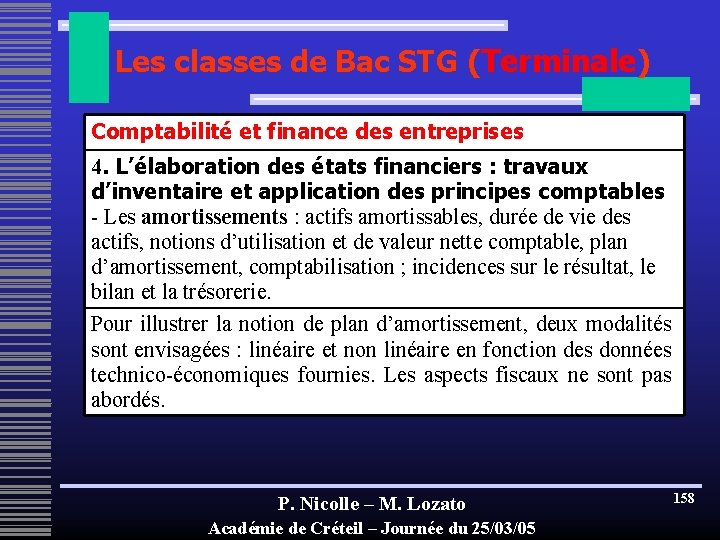 Les classes de Bac STG (Terminale) Comptabilité et finance des entreprises 4. L’élaboration des