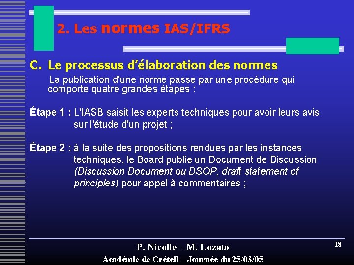 2. Les normes IAS/IFRS C. Le processus d’élaboration des normes La publication d'une norme