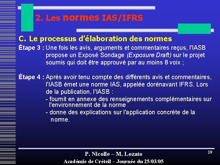 2. Les normes IAS/IFRS C. Le processus d’élaboration des normes Étape 3 : Une