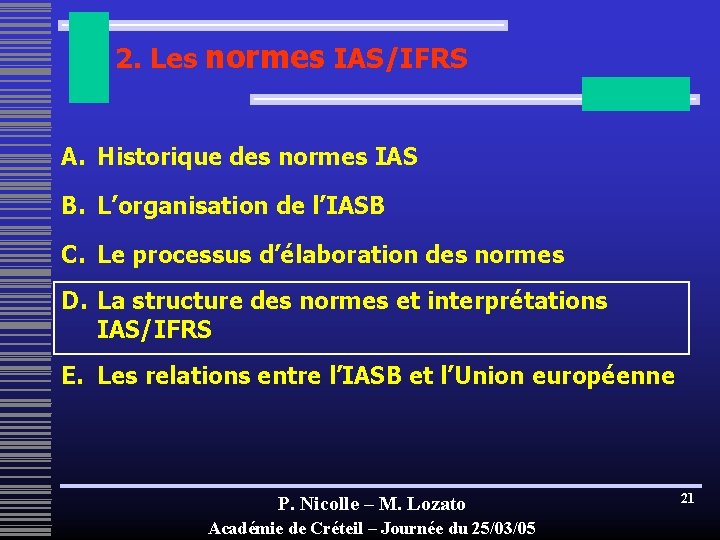 2. Les normes IAS/IFRS A. Historique des normes IAS B. L’organisation de l’IASB C.