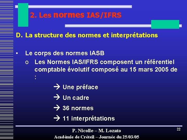 2. Les normes IAS/IFRS D. La structure des normes et interprétations • Le corps