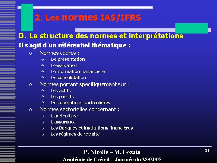 2. Les normes IAS/IFRS D. La structure des normes et interprétations Il s’agit d’un