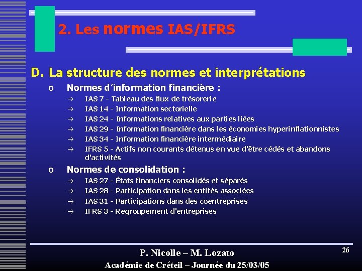 2. Les normes IAS/IFRS D. La structure des normes et interprétations o Normes d’information