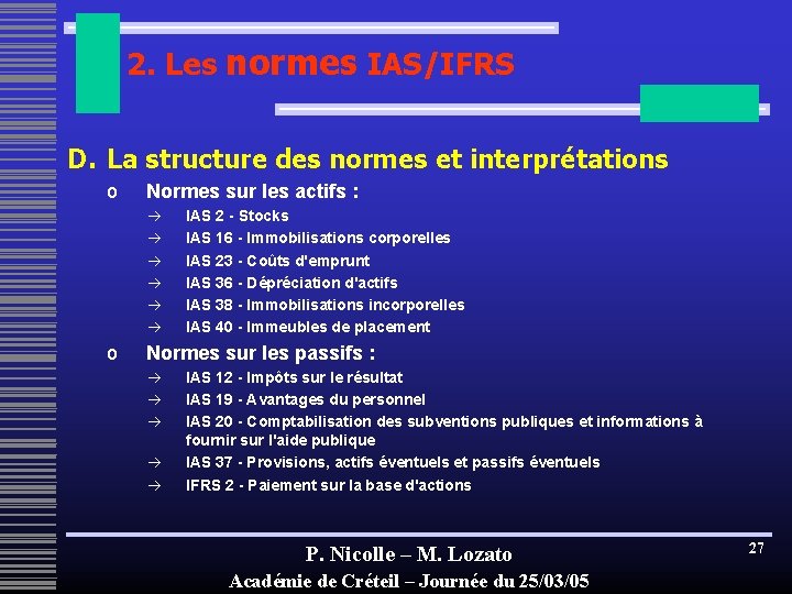 2. Les normes IAS/IFRS D. La structure des normes et interprétations o Normes sur