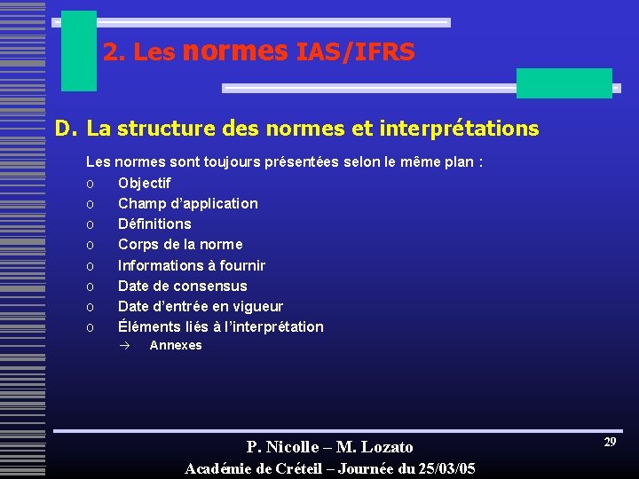 2. Les normes IAS/IFRS D. La structure des normes et interprétations Les normes sont