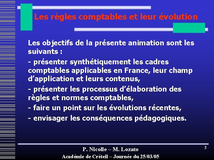 Les règles comptables et leur évolution Les objectifs de la présente animation sont les