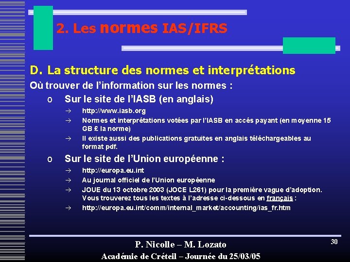 2. Les normes IAS/IFRS D. La structure des normes et interprétations Où trouver de