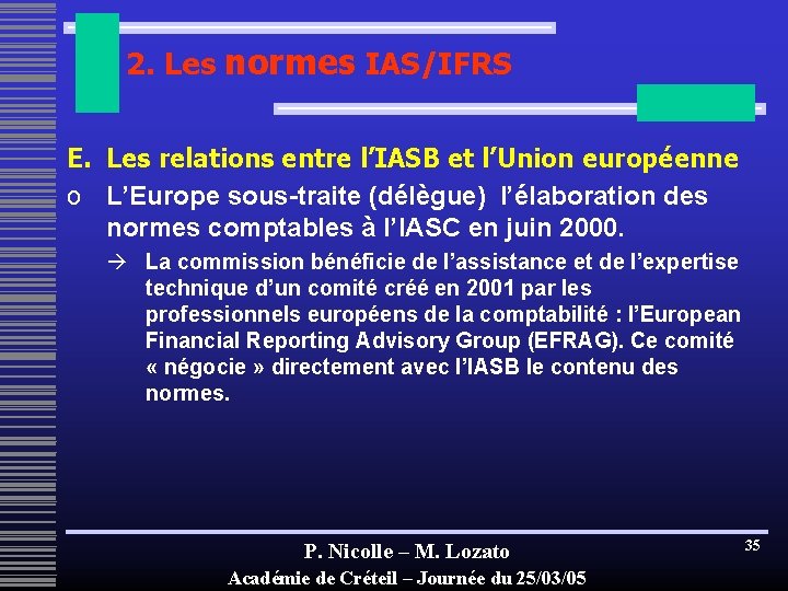 2. Les normes IAS/IFRS E. Les relations entre l’IASB et l’Union européenne o L’Europe