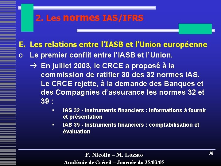 2. Les normes IAS/IFRS E. Les relations entre l’IASB et l’Union européenne o Le