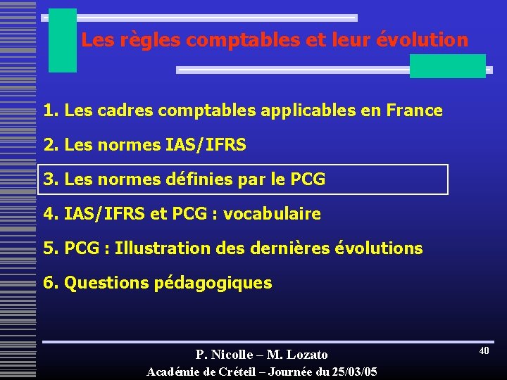 Les règles comptables et leur évolution 1. Les cadres comptables applicables en France 2.