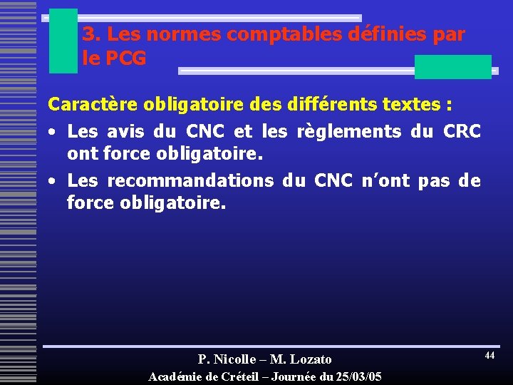 3. Les normes comptables définies par le PCG Caractère obligatoire des différents textes :