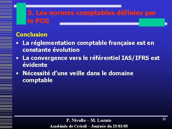 3. Les normes comptables définies par le PCG Conclusion • La réglementation comptable française