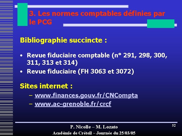 3. Les normes comptables définies par le PCG Bibliographie succincte : • Revue fiduciaire