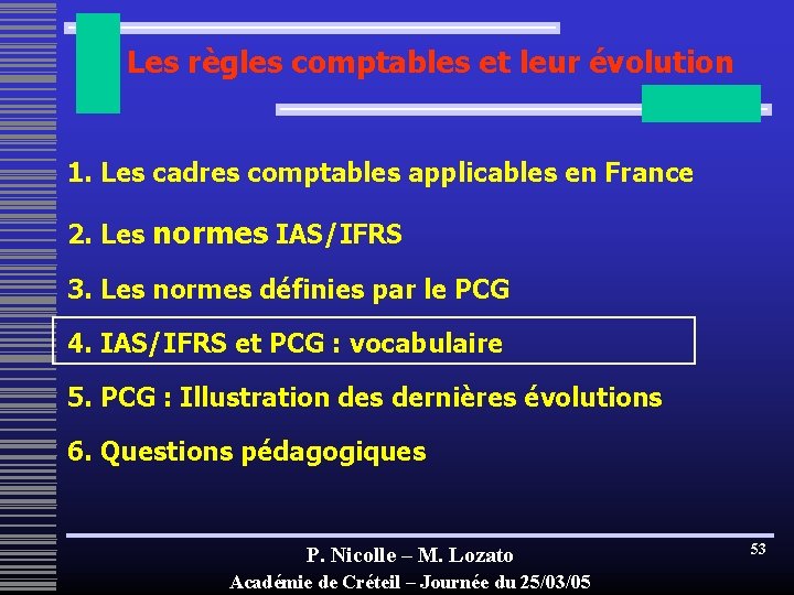 Les règles comptables et leur évolution 1. Les cadres comptables applicables en France 2.