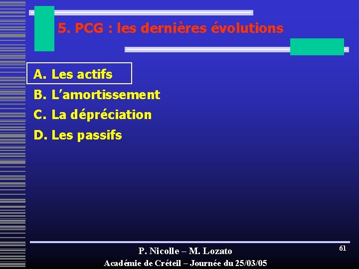 5. PCG : les dernières évolutions A. Les actifs B. L’amortissement C. La dépréciation