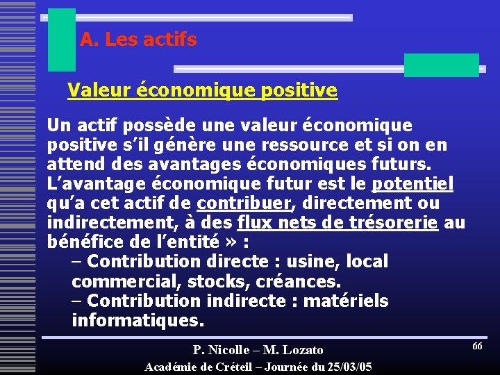 A. Les actifs Valeur économique positive Un actif possède une valeur économique positive s’il