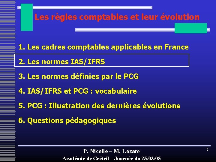 Les règles comptables et leur évolution 1. Les cadres comptables applicables en France 2.