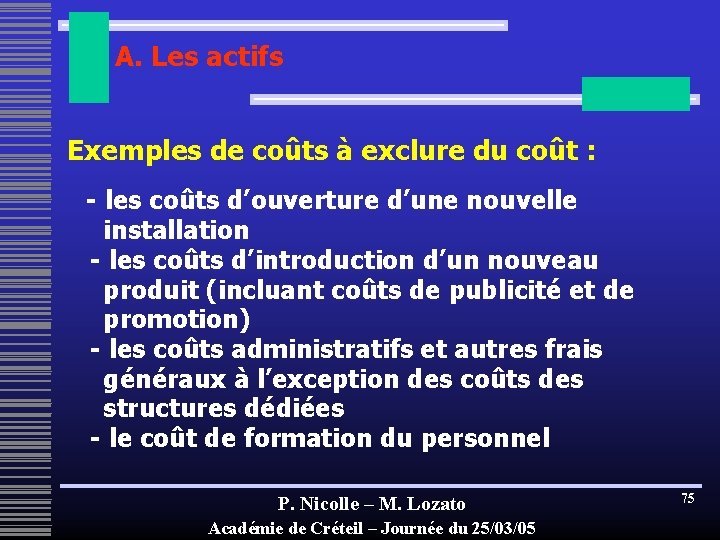 A. Les actifs Exemples de coûts à exclure du coût : - les coûts