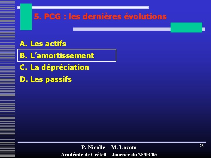 5. PCG : les dernières évolutions A. Les actifs B. L’amortissement C. La dépréciation