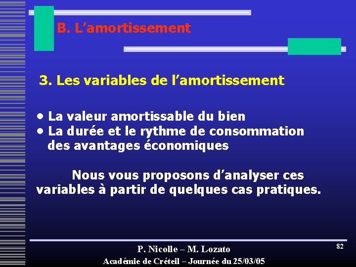 B. L’amortissement 3. Les variables de l’amortissement • La valeur amortissable du bien •