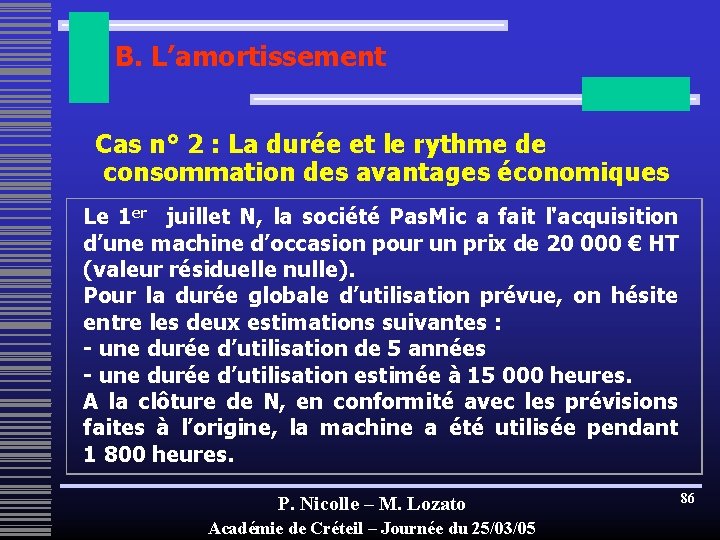 B. L’amortissement Cas n° 2 : La durée et le rythme de consommation des