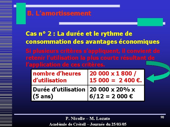 B. L’amortissement Cas n° 2 : La durée et le rythme de consommation des