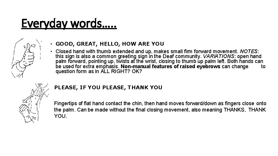Everyday words…. . • GOOD, GREAT, HELLO, HOW ARE YOU • Closed hand with Everyday words…. . • GOOD, GREAT, HELLO, HOW ARE YOU • Closed hand with