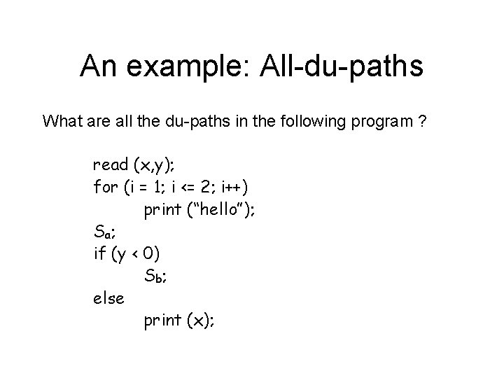 An example: All-du-paths What are all the du-paths in the following program ? read