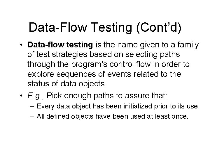 Data-Flow Testing (Cont’d) • Data-flow testing is the name given to a family of