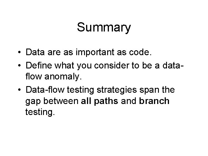 Summary • Data are as important as code. • Define what you consider to