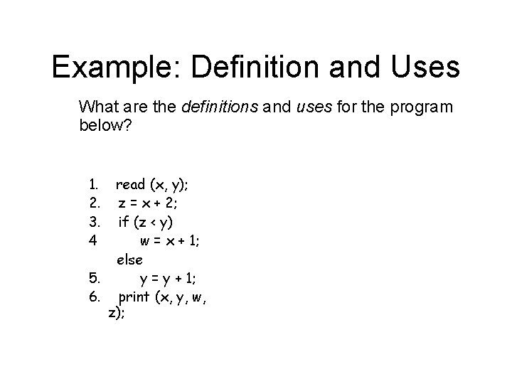Example: Definition and Uses What are the definitions and uses for the program below?