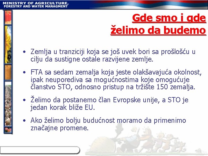 Gde smo i gde želimo da budemo • Zemlja u tranziciji koja se još
