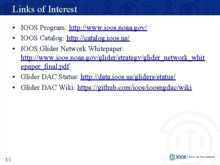 Links of Interest • IOOS Program: http: //www. ioos. noaa. gov/ • IOOS Catalog: