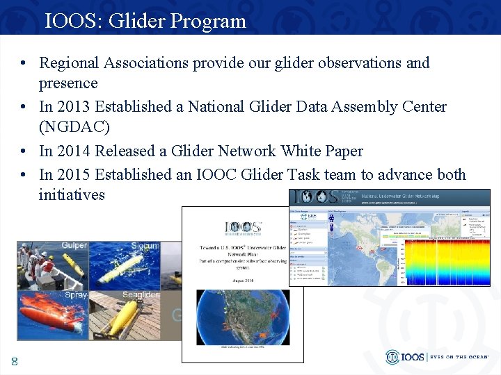 IOOS: Glider Program • Regional Associations provide our glider observations and presence • In