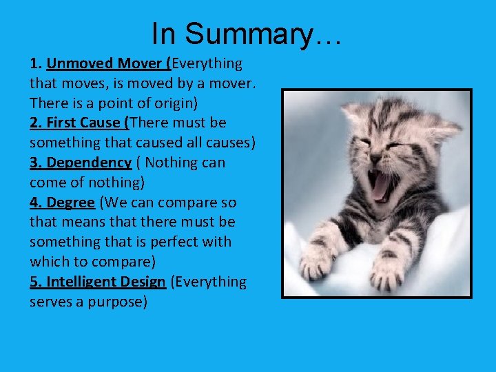 In Summary… 1. Unmoved Mover (Everything that moves, is moved by a mover. There