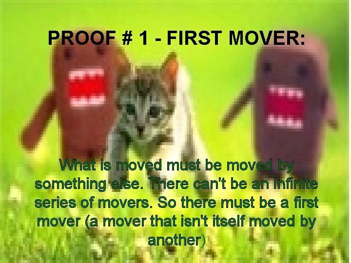 PROOF # 1 - FIRST MOVER: What is moved must be moved by something