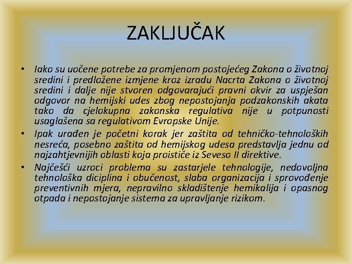 ZAKLJUČAK • Iako su uočene potrebe za promjenom postojećeg Zakona o životnoj sredini i