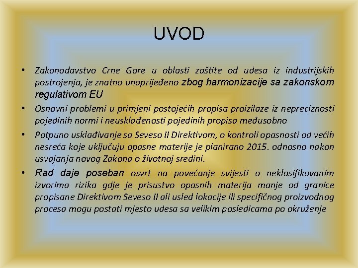 UVOD • Zakonodavstvo Crne Gore u oblasti zaštite od udesa iz industrijskih postrojenja, je
