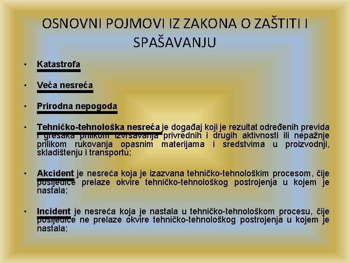 OSNOVNI POJMOVI IZ ZAKONA O ZAŠTITI I SPAŠAVANJU • Katastrofa • Veća nesreća •