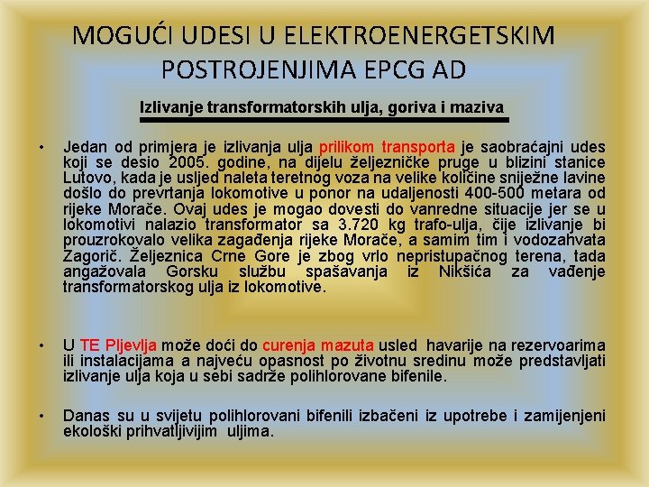 MOGUĆI UDESI U ELEKTROENERGETSKIM POSTROJENJIMA EPCG AD Izlivanje transformatorskih ulja, goriva i maziva •