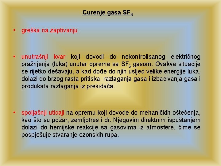 Curenje gasa SF 6 • greška na zaptivanju, • unutrašnji kvar koji dovodi do