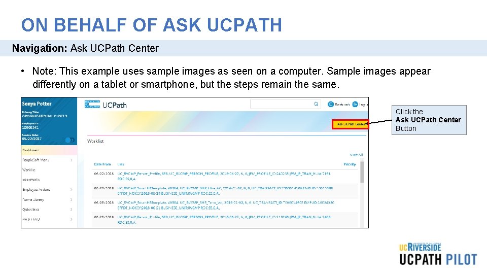 ON BEHALF OF ASK UCPATH Navigation: Ask UCPath Center • Note: This example uses