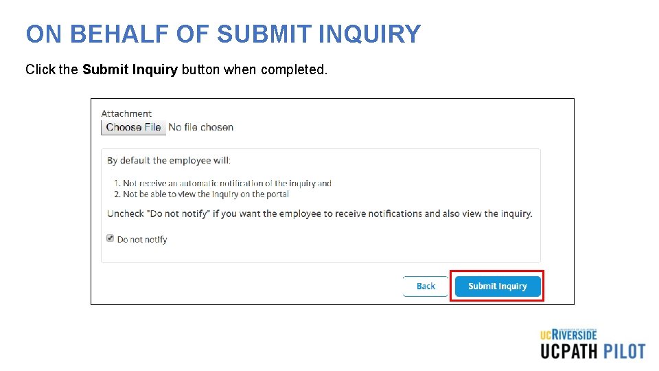 ON BEHALF OF SUBMIT INQUIRY Click the Submit Inquiry button when completed. 