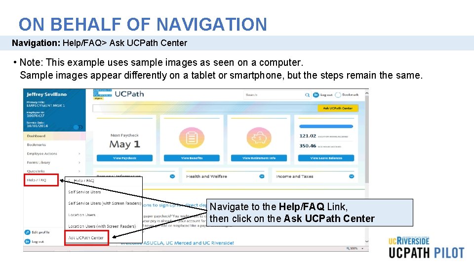 ON BEHALF OF NAVIGATION Navigation: Help/FAQ> Ask UCPath Center • Note: This example uses