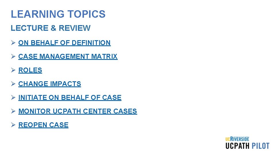 LEARNING TOPICS LECTURE & REVIEW Ø ON BEHALF OF DEFINITION Ø CASE MANAGEMENT MATRIX