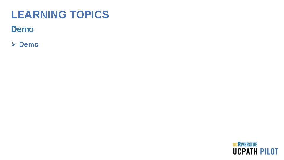 LEARNING TOPICS Demo Ø Demo 