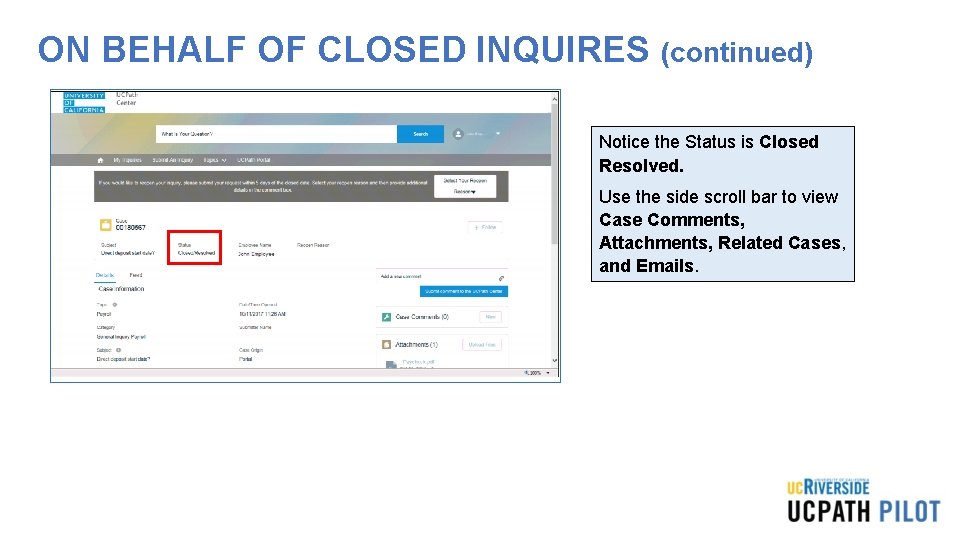 ON BEHALF OF CLOSED INQUIRES (continued) Notice the Status is Closed Resolved. Use the